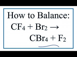 How to Balance CF4 + Br2 = CBr4 + F2