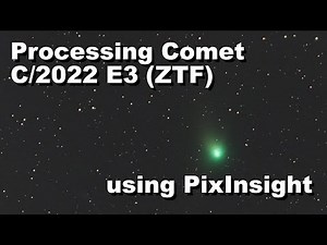 Comet C/2022 E3 (ZTF): The PixInsight Processing Journey!