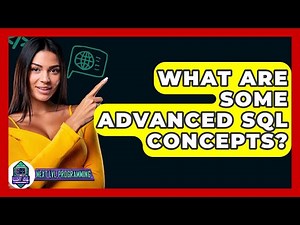 What Are Some Advanced SQL Concepts? - Next LVL Programming