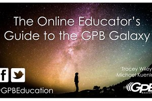The Online Educator's Guide to the GPB Galaxy