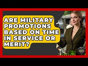Are Military Promotions Based on Time in Service or Merit? - Armed Forces Insider