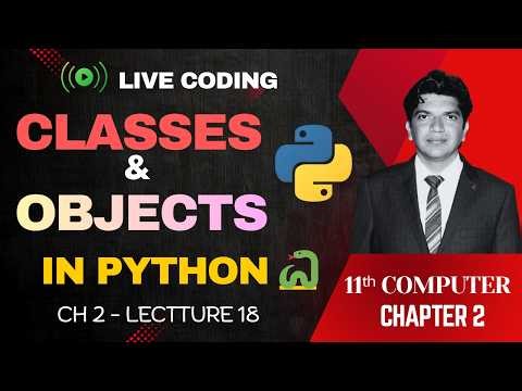 Classes and Objects in Python 🐍 - Live Coding | 11th Computer - Chapter 2 | Lecture 18