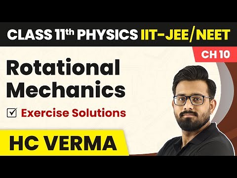 Rotational Mechanics - Exercise Solutions | Physics HC Verma Class 11 Chapter 10 | IIT-JEE/NEET