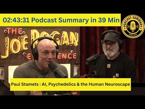 JRE Podcast Summary: Paul Stamets on AI, Psychedelics & the Human Neuroscape ‪@joerogan‬