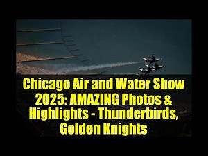 Chicago Air and Water Show 2025: AMAZING Photos & Highlights - Thunderbirds, Golden Knights
