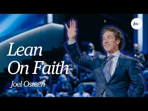 Lean On Faith — Cast Your Anxiety To God | Joel Osteen