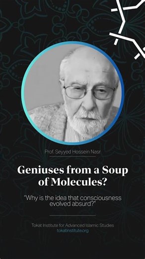 Geniuses from a Soup of Molecules? | Seyyed Hossein Nasr | TIAIS