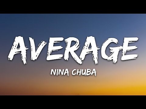 Nina Chuba - Average (Lyrics)