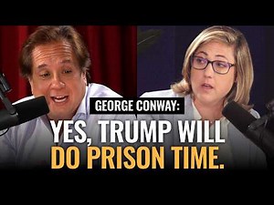 George Conway Explains: Trump’s Prison Term is INEVITABLE