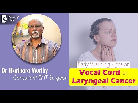 Cancer of Vocal Cord / LARYNGEAL CANCER- Early Warning Signs - Dr. Harihara Murthy | Doctors' Circle