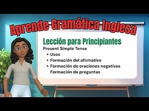 Gramática Inglesa para Principiantes: Presente Simple ~ Lección 1 #aprenderinglés