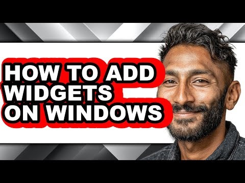 How to Add Widgets on Windows (full Guide)