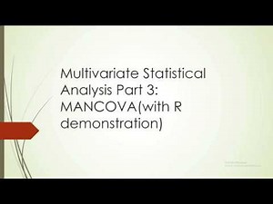 Multivariate Statistical Analysis Part 3: MANCOVA (with R Demonstration)