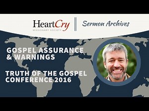 Paul Washer | Gospel Assurance and Warnings | Truth of the Gospel Conference