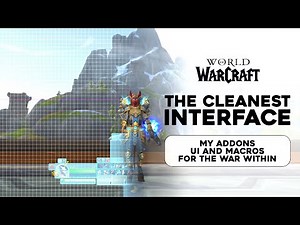 The Cleanest UI in World of Warcraft | UI, Addons & Macros for The War Within