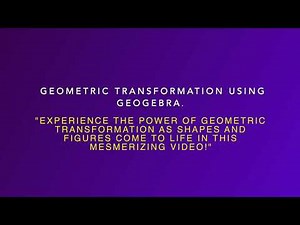 GeoGebra Tutorial (Geometric Transformations Part-1) SHAPES COME TO LIFE IN THIS MESMERIZING VIDEO!"