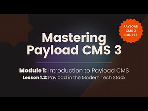 Payload in the Modern Tech Stack | Mastering Payload CMS 3 – Lesson 1.2