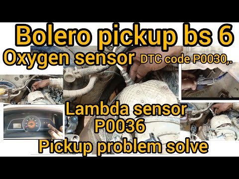 Bolero pickup bs 6 pickup problem fault code p0030,p0036 Lambda sensor circuit luss connection tha