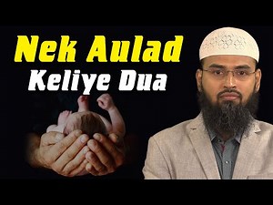 Nek Aur Saleh Aulad - Child Keliye Kounsi Dua Kare By Adv. Faiz Syed