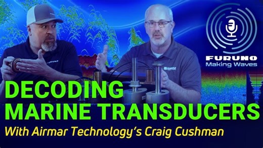 Decoding Marine Transducers With Airmar Technology's Craig Cushman- Ep. 8 | Furuno USA, Inc.