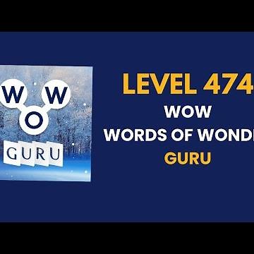 Wow Guru ( words of wonders guru ) level 474 : solution, answer and solved walkthrough