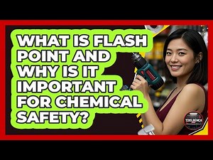 What Is Flash Point And Why Is It Important For Chemical Safety? - ToolBench Pros