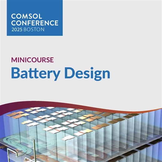 Battery Design Minicourse at the COMSOL Conference 2025 Boston | Rhondell Sawyer