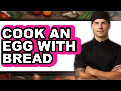 How to Cook an Egg with Bread - Full Guide