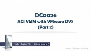 DC0026 - ACI VMM with VMware DVS (Part 2)