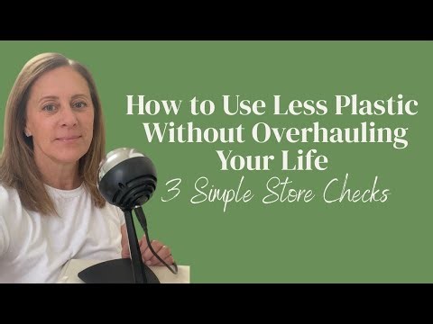 How to Use Less Plastic (Without Overhauling Your Life) | 3 Simple Store Checks