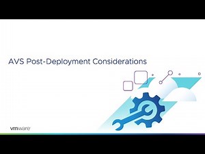 AVS Deployment Deep Dive Series - Module 3: Post-Deployment Considerations