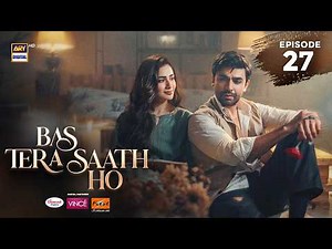 Bas Tera Saath Ho Episode 27 | 3 August 2026 | Farhan Saeed | Sana Javed | ENG SUB | ARY Digital