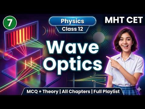 Wave Optics MHT CET Physics Class 12 Maharashtra Board MCQ THEORY