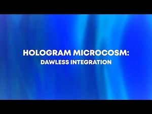 Hologram Microcosm: Dawless Integration