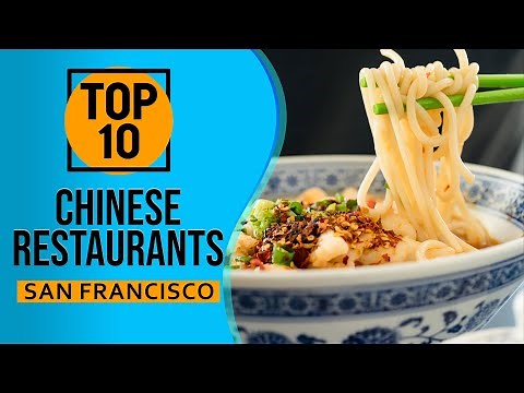 Top 10 Best Chinese Restaurants in San Francisco