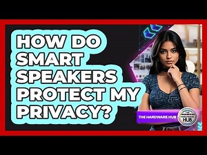 How Do Smart Speakers Protect My Privacy?