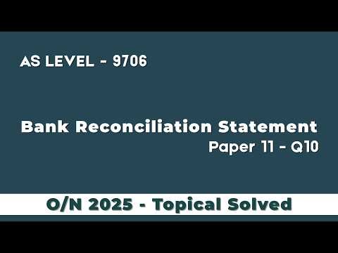 Cambridge AS & A Level Accounting 9706 | Paper 11 | Oct/Nov 2025 | Q10 Bank Reconciliation Statement