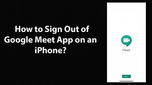 How to Sign Out of Google Meet App on an iPhone? - video Dailymotion