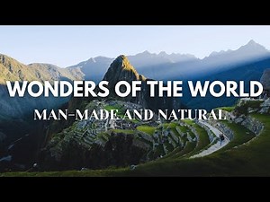 7 WONDERS OF THE WORLD – Man-Made And Natural | Travel Guide