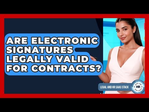 Are Electronic Signatures Legally Valid For Contracts? - Legal And HR SaaS Stack