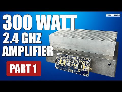 300 WATT 2.4 GHz RF AMPLIFIER - PART 1