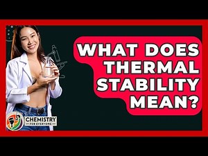What Does Thermal Stability Mean? - Chemistry For Everyone