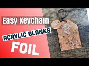 KEYCHAIN | FOIL BACKED | ACRYLIC BLANK | turned out amazing