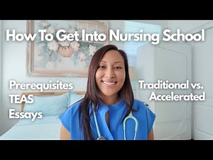 How to Get Into Nursing School | Traditional vs Accelerated, TEAS, Prerequisites & More!