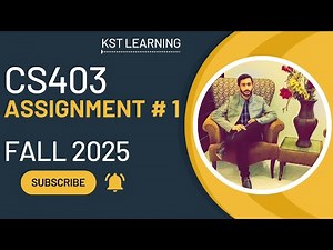 CS403 Assignment 1 Solution Fall 2025 | CS403 Assignment 1 Solution 2025 | KST Learning