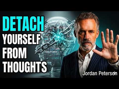 Jordan Peterson: "Detach Yourself From Your Thoughts"