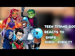 𓊈Teen titans go!𓊉reacts to ships || Robin×Robin TT || Gacha club ||