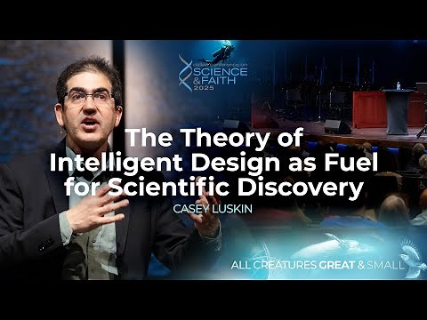 Intelligent Design as Fuel for Scientific Discovery (2025 Dallas Conference on Science & Faith)