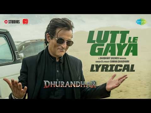 Lutt Le Gaya - Lyrical | Dhurandhar | Ranveer Singh, Akshaye Khanna, Shashwat Sachdev, Simran C