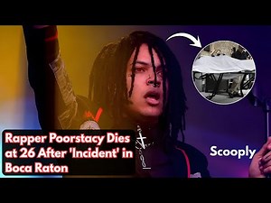 Rapper Poorstacy Dies at 26 After Incident in Boca Raton